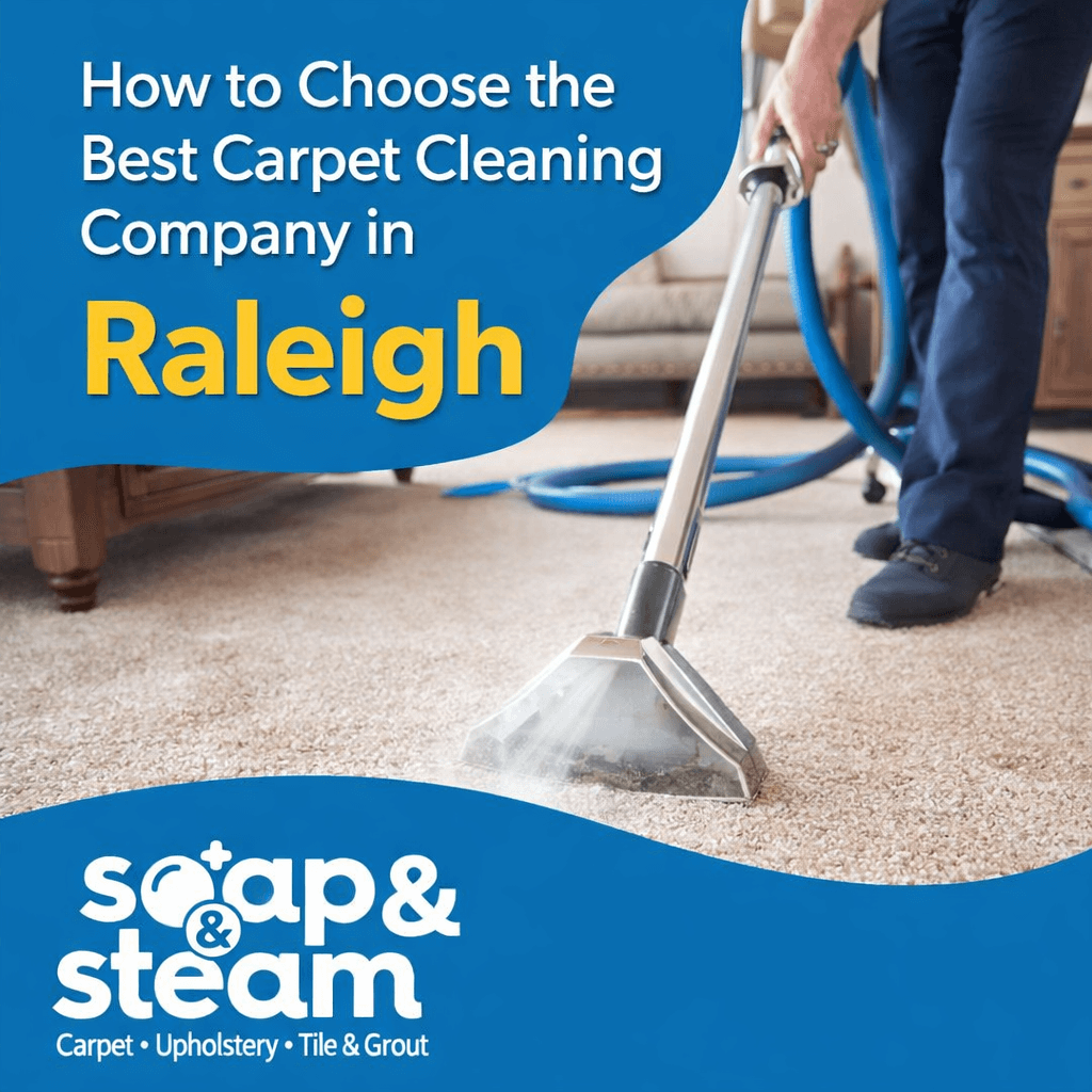 How to Choose the Best Carpet Cleaning Company in Raleigh