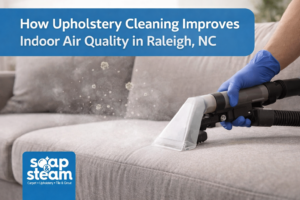 How Upholstery Cleaning Improves Indoor Air Quality in Raleigh, NC